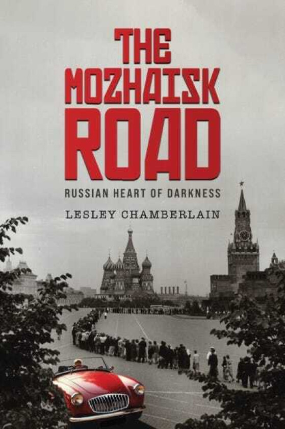 The Mozhaisk Road Russian Heart of Darkness