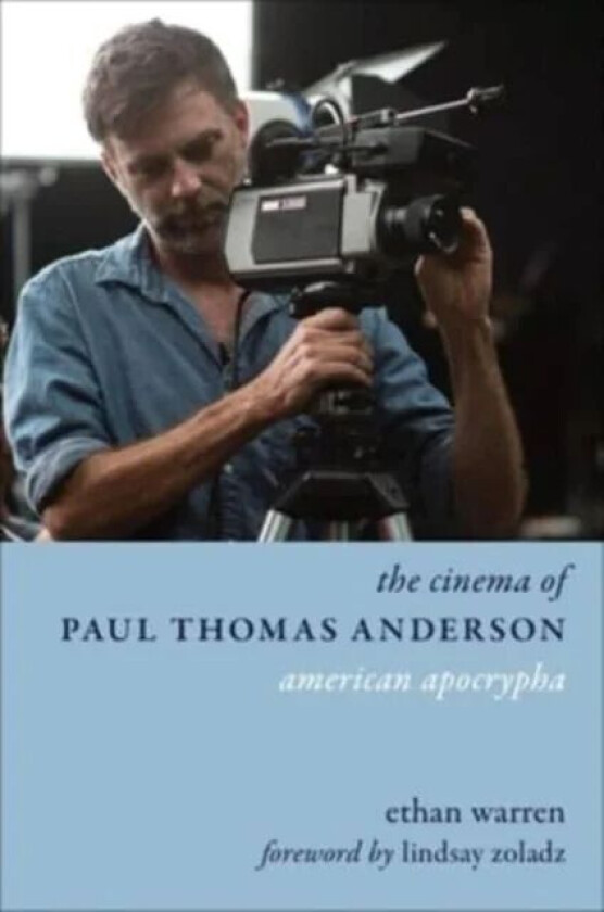 The Cinema of Paul Thomas Anderson av Ethan Warren