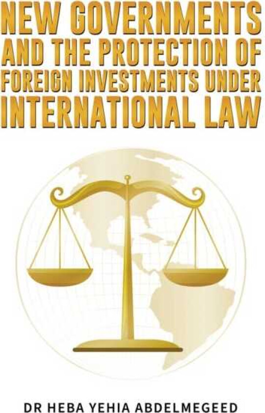 New Governments and the Protection of Foreign Investments under International Law