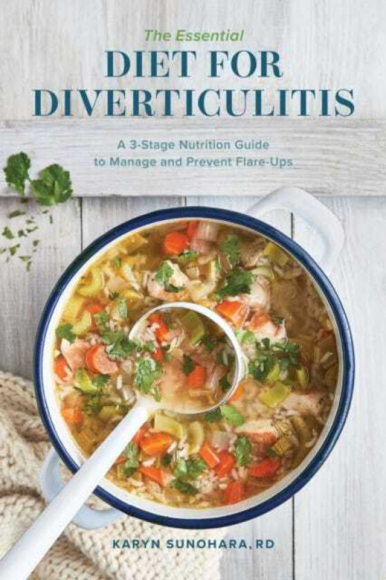 The Essential Diet for Diverticulitis A 3Stage Nutrition Guide to Manage and Prevent FlareUps