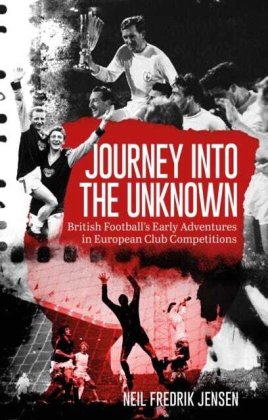Journey into the Unknown British Football's Early Edventures in European Club Competitions