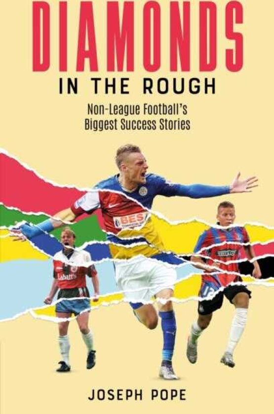 Diamonds in the Rough NonLeague Football's Biggest Success Stories