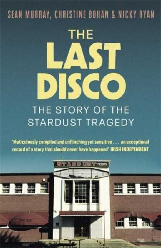 The Last Disco The story of the Stardust tragedy