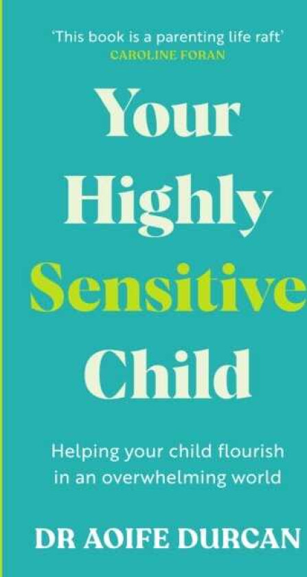 Your Highly Sensitive Child Helping your child flourish in an overwhelming world