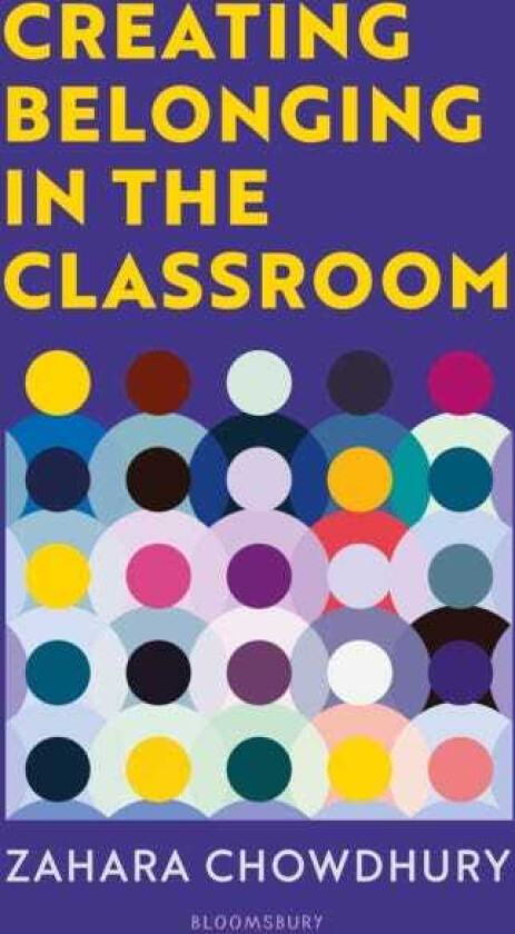Creating Belonging in the Classroom A practical guide to having brave and difficult conversations