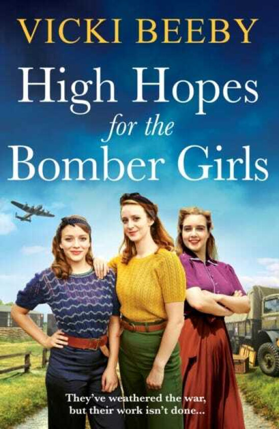 High Hopes for the Bomber Girls A gripping and emotional WW2 historical novel