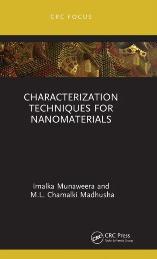 Characterization Techniques for Nanomaterials av Imalka (University of Sri Jayewardenepura Sri Lanka) Munaweera, M.L. Chamalki (University of Sri Jaye