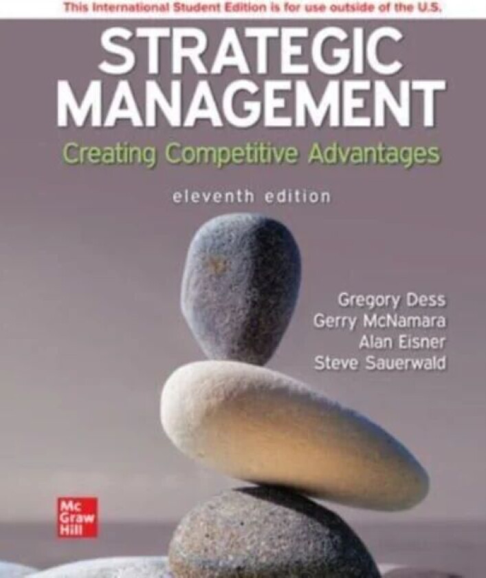 Strategic Management: Creating Competitive Advantages ISE av Gregory Dess, Alan Eisner, G.T. Lumpkin, G.T. (Tom) Lumpkin, Gerry McNamara