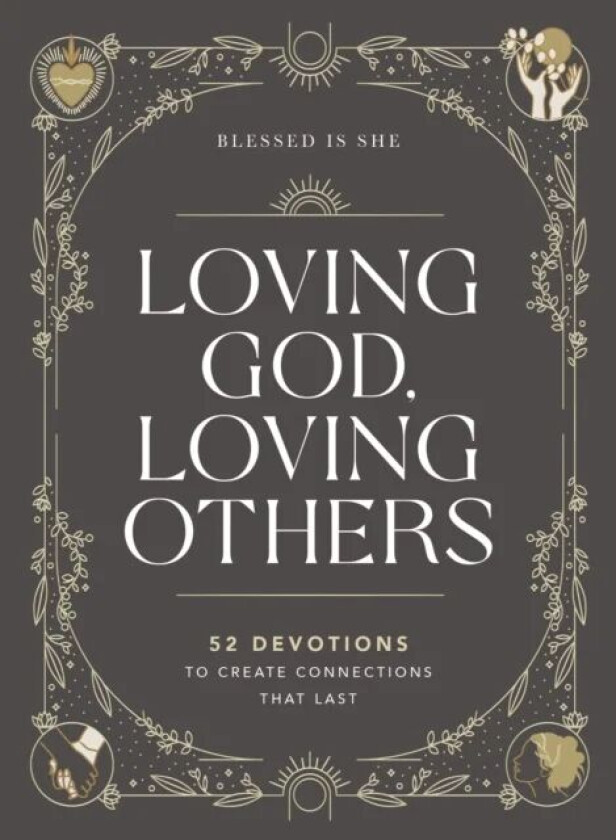 Loving God, Loving Others av Blessed Is She