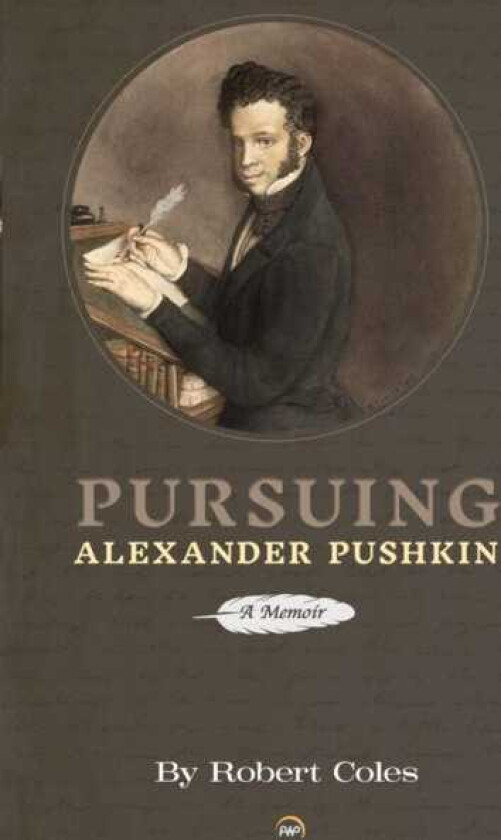 Pursuing Alexander Pushkin A Memoir
