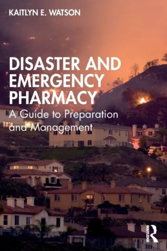 Disaster and Emergency Pharmacy av Kaitlyn E. Watson