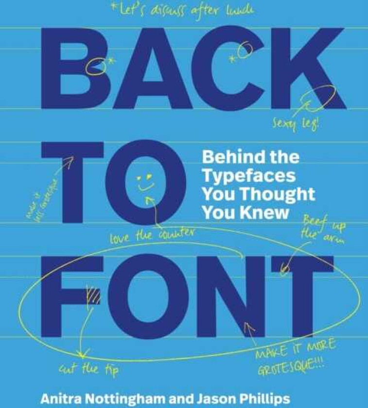 Back to Font Behind the Typefaces You Thought You Knew