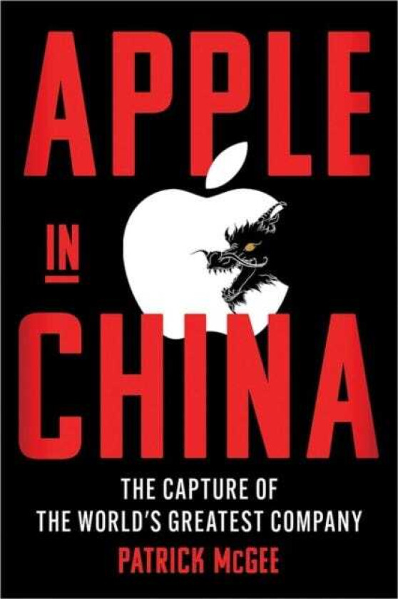 Apple in China The Capture of the World's Greatest Company