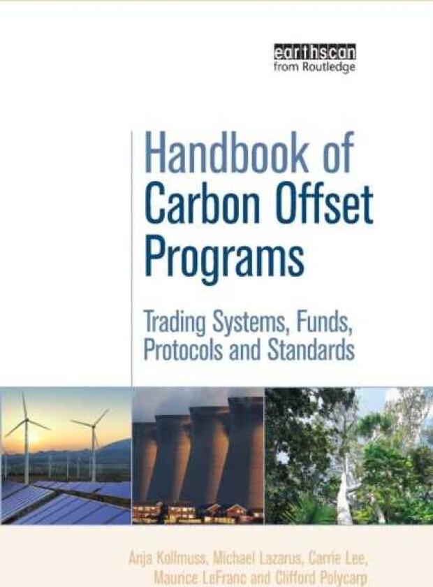 Handbook of Carbon Offset Programs Trading Systems, Funds, Protocols and Standards