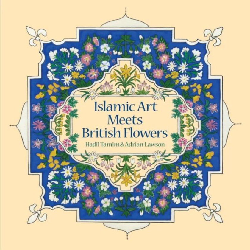 Islamic Art Meets British Flowers av Hadil Tamim, Adrian Lawson
