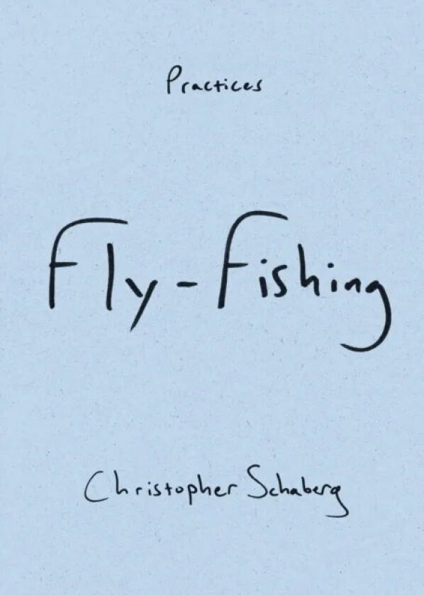 Fly-Fishing av Christopher Schaberg