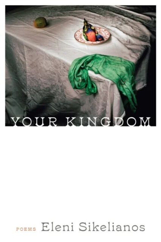 Your Kingdom av Eleni Sikelianos