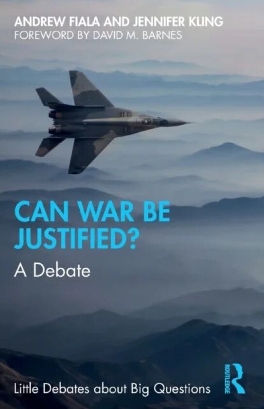 Can War Be Justified? av Andrew Fiala, Jennifer Kling