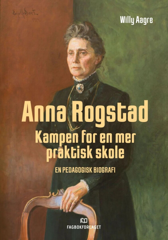 Anna Rogstad kampen for en mer praktisk skole av Willy Aagre