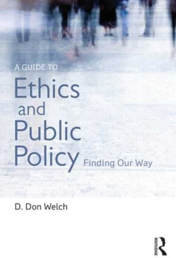A Guide to Ethics and Public Policy Finding Our Way