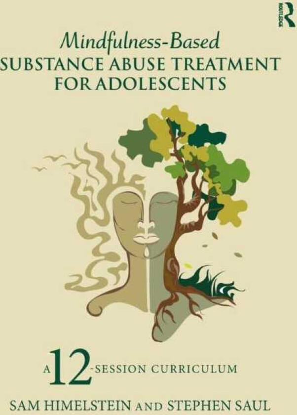 MindfulnessBased Substance Abuse Treatment for Adolescents A 12Session Curriculum