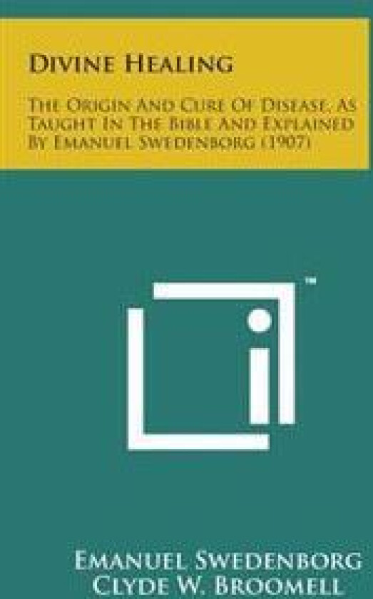 Divine Healing: The Origin and Cure of Disease, as Taught in the Bible and Explained by Emanuel Swedenborg (1907)