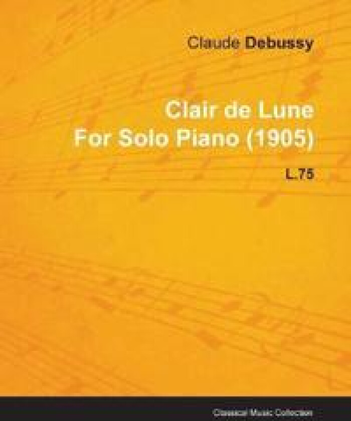 Clair De Lune By Claude Debussy For Solo Piano (1905) L.75