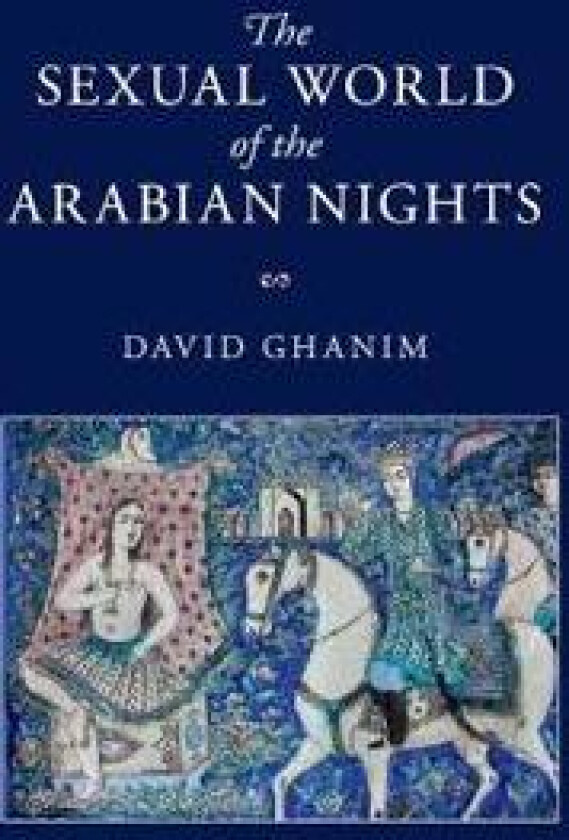 The Sexual World of the Arabian Nights
