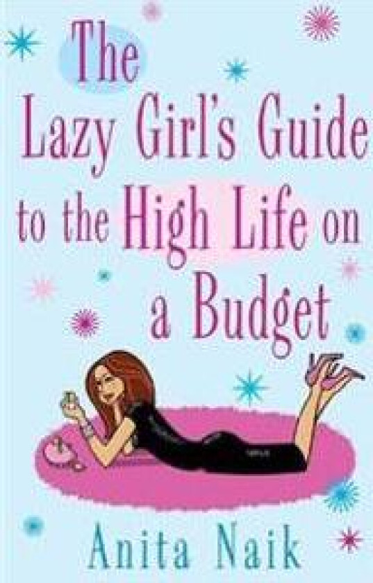 The Lazy Girl's Guide To The High Life On A Budget