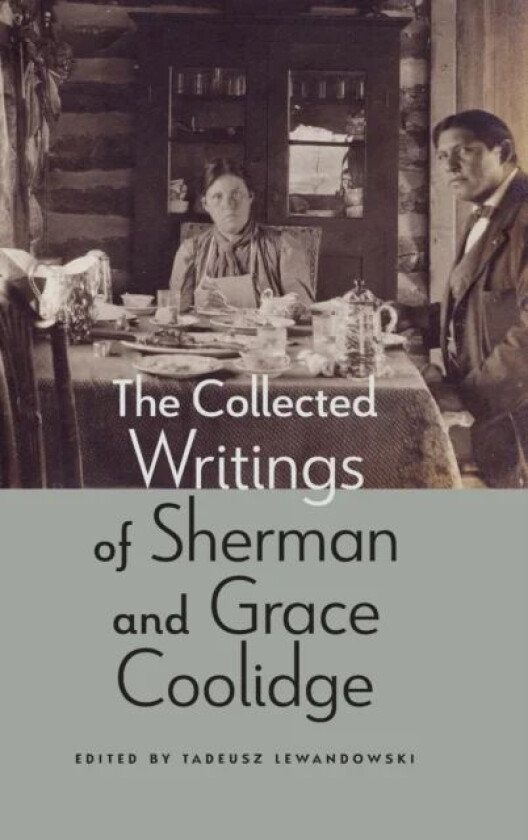 The Collected Writings of Sherman and Grace Coolidge av Sherman Coolidge, Grace Coolidge
