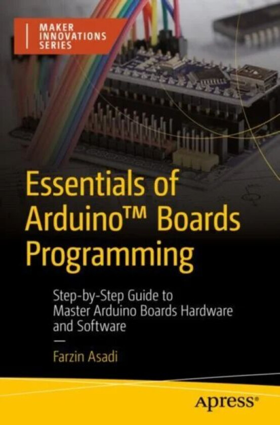 Essentials of Arduino¿ Boards Programming av Farzin Asadi