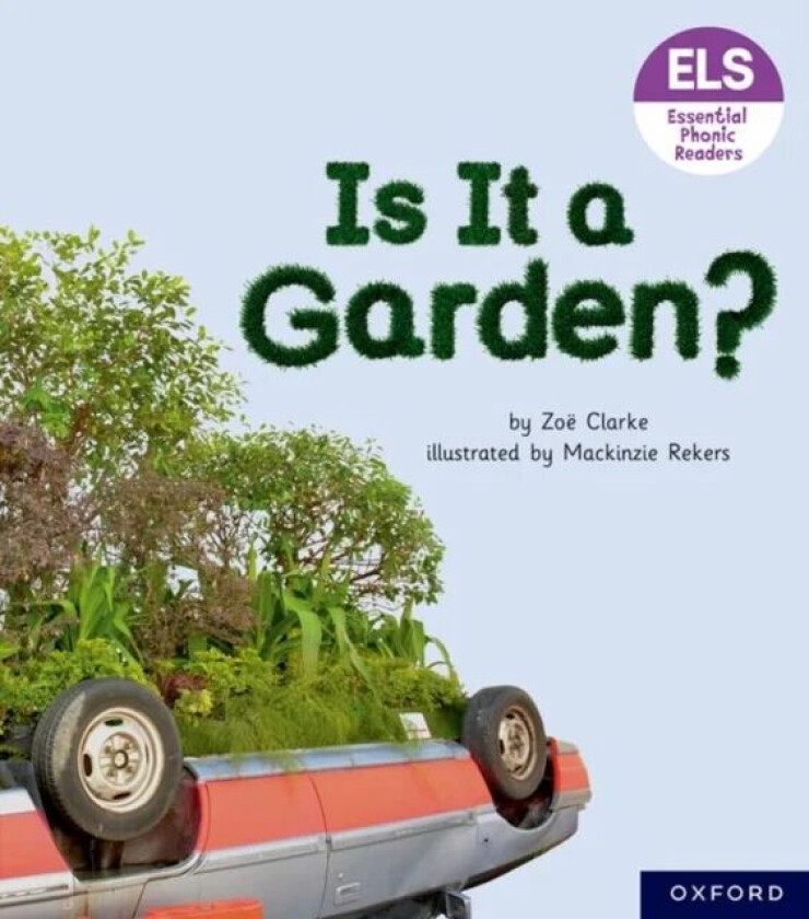 Essential Letters and Sounds: Essential Phonic Readers: Oxford Reading Level 3: Is It A Garden? av Zoe Clarke