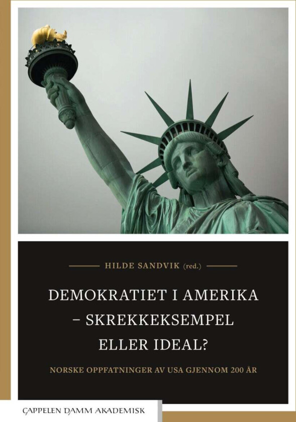 Demokratiet i Amerika - skrekkeksempel eller ideal? av Hilde Sandvik
