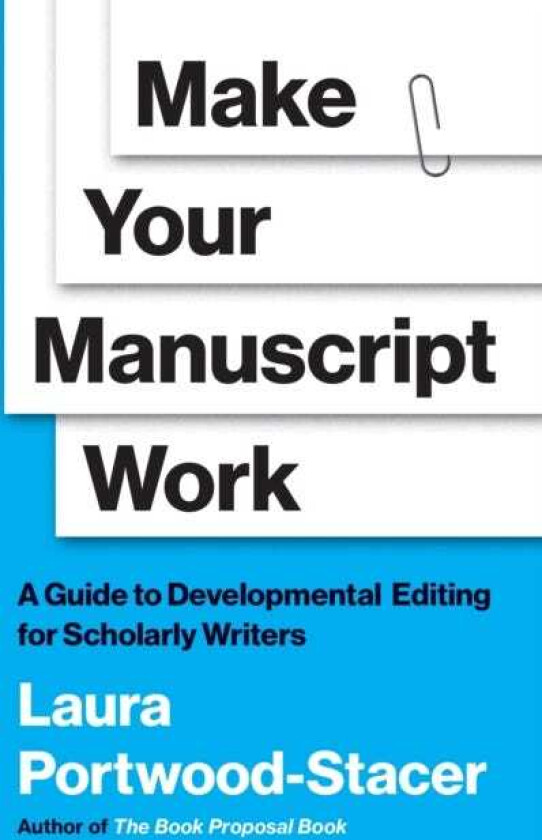 Make Your Manuscript Work A Guide to Developmental Editing for Scholarly Writers