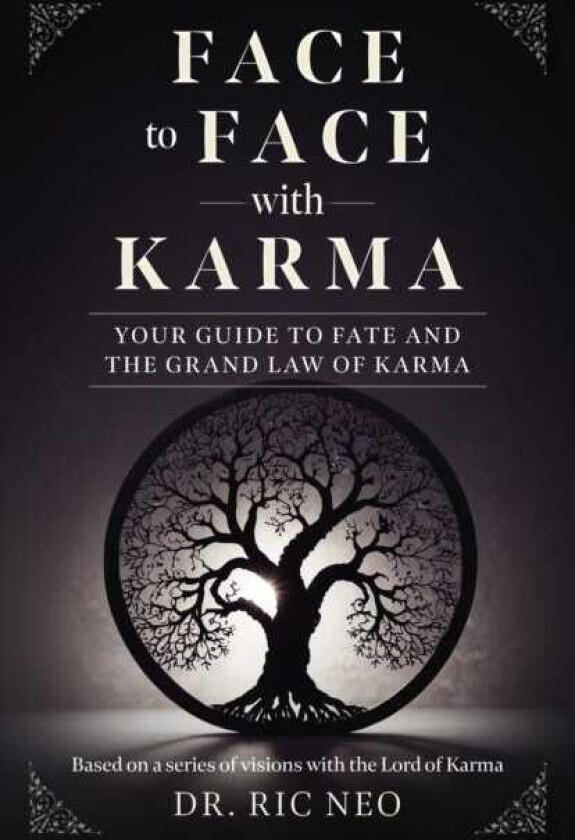 Face to Face with Karma Your Guide to Fate and the Grand Law of Karma