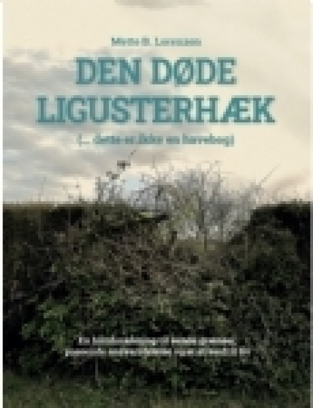Den døde ligusterhæk | Mette B. Lorenzen | Språk: Dansk