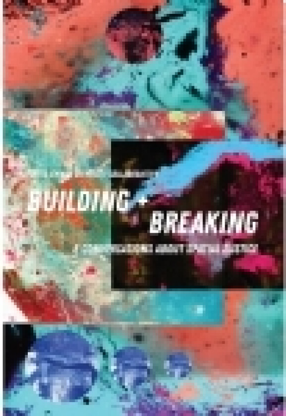 Bygg + Breaking | Joel P.W. Letkemann, Ricelli Laplace, Ruth Baumeister, Soo J. Ryu, Urszula Kozminska | Språk: Engelsk