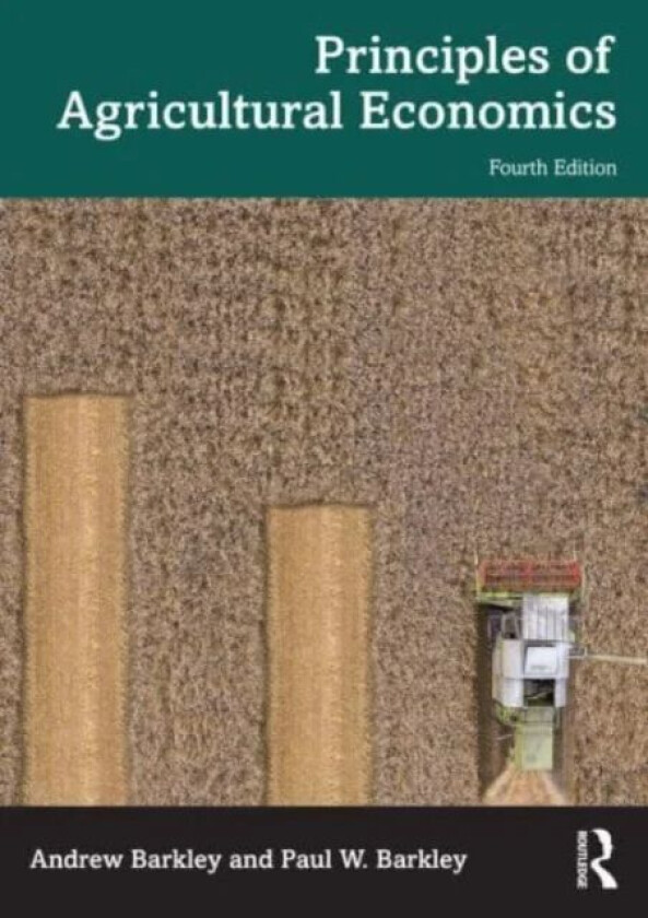 Principles of Agricultural Economics av Andrew Barkley, Paul W. (Washington State University and Oregon State University USA) Barkley