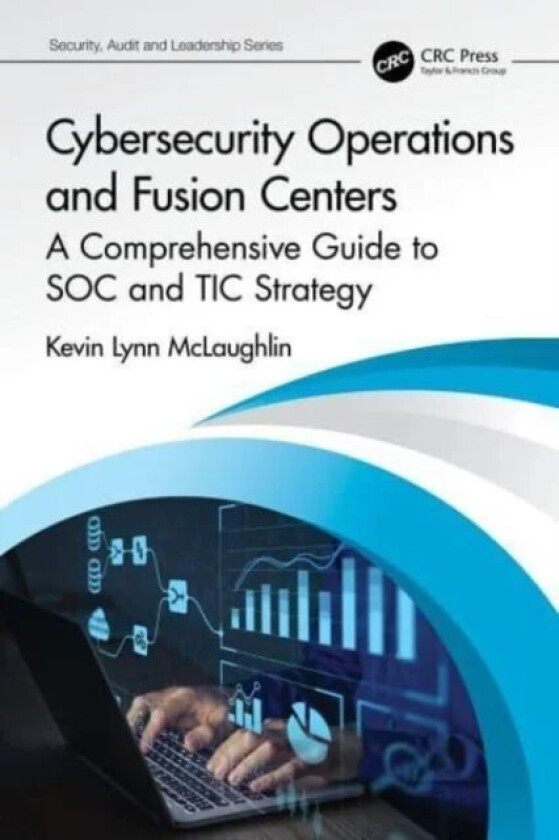 Cybersecurity Operations and Fusion Centers av Kevin Lynn McLaughlin