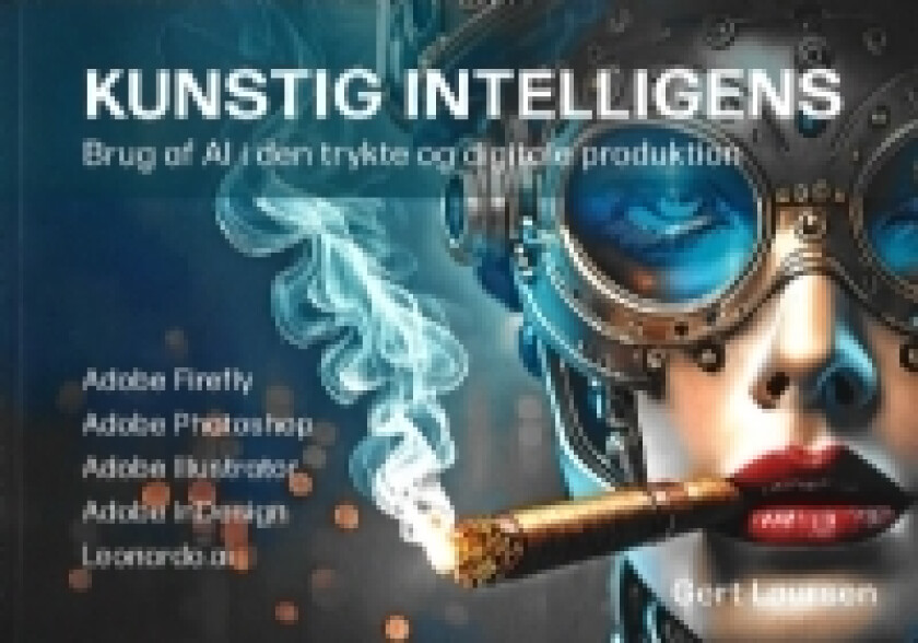 Kunstig intelligens - Brug af AI i den trykte og digitale produktion | Gert Laursen | Språk: Dansk