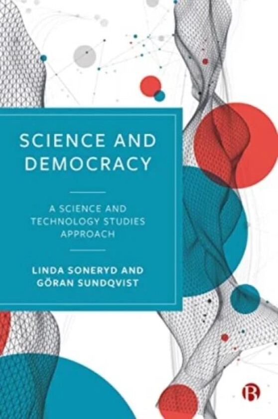 Science and Democracy av Linda (University of Gothenburg) Soneryd, Goeran (University of Gothenburg) Sundqvist