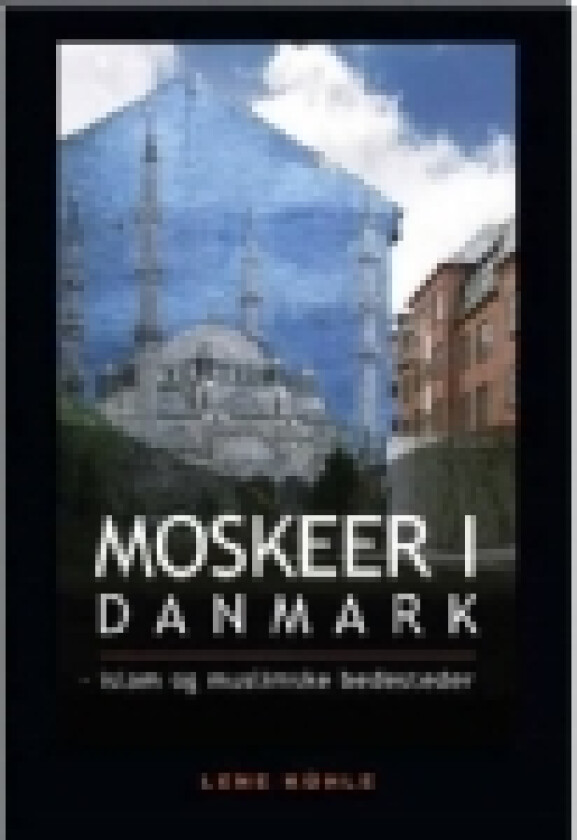Moskeer i Danmark | Lene Kühle | Språk: Dansk