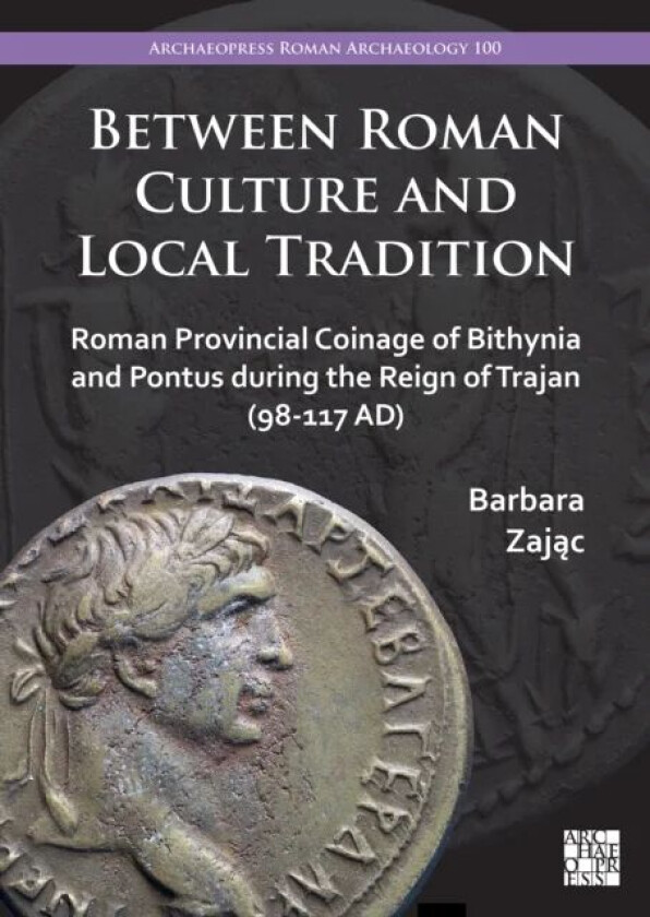 Between Roman Culture and Local Tradition av Barbara (Jagiellonian University Krakow) Zajac