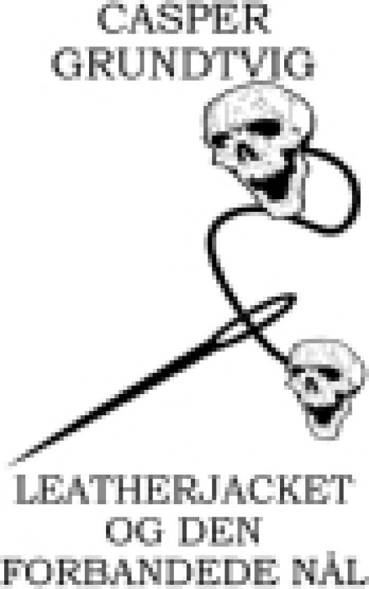 LEATHERJACKET OG DEN FORBANDEDE NÅL | CASPER GRUNDTVIG | Språk: Dansk