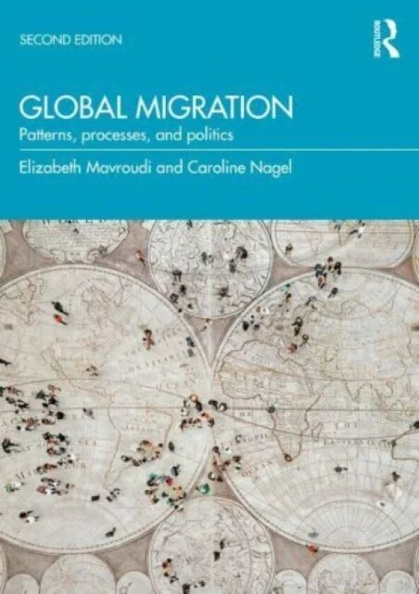 Global Migration av Elizabeth Mavroudi, Caroline (University of South Carolina Columbia USA) Nagel