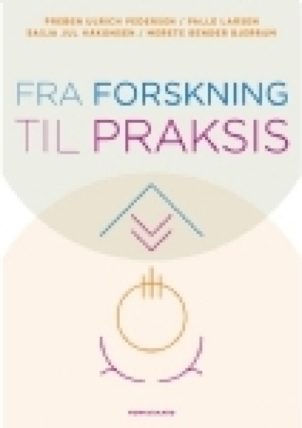 Fra forskning til praksis | Preben Ulrich Pedersen Merete Bjerrum Sasja Jul Håkonsen Palle Larsen | Språk: Dansk