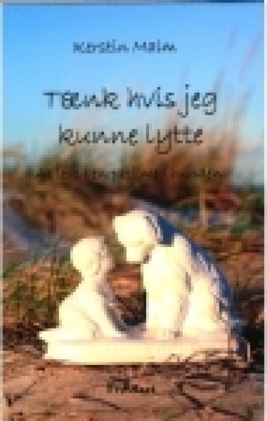 Tænk hvis jeg kunne lytte | Kerstin Malm | Språk: Dansk