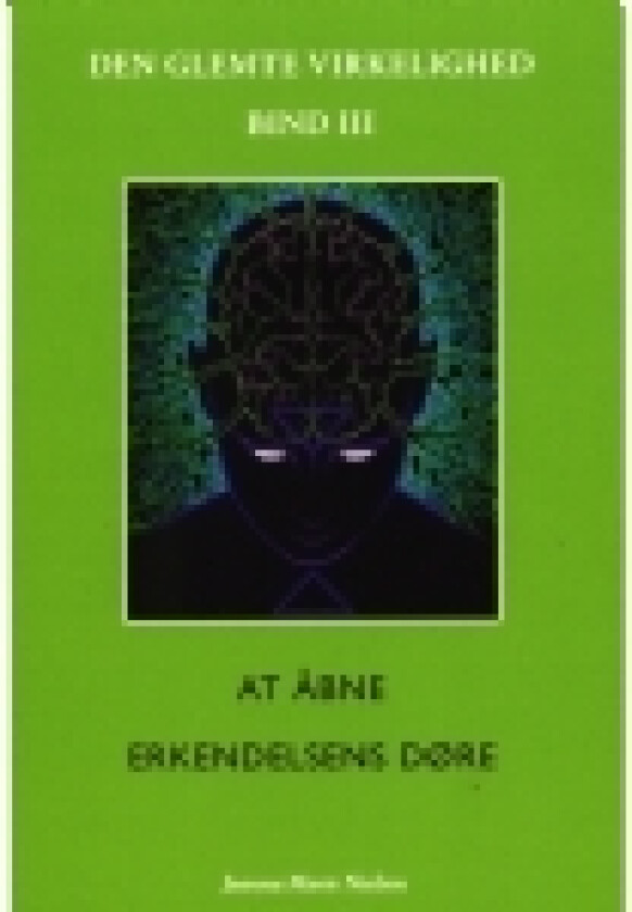 At åbne erkendelsens døre: Den glemte virkelighed, Bind lll | Joanna Marie Nielsen | Språk: Dansk