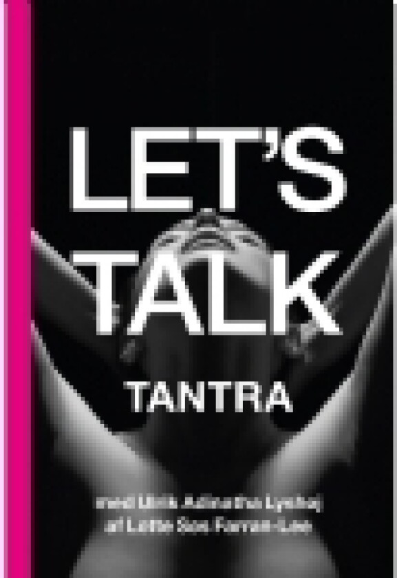 Let's Talk Tantra | Lotte Søs Farran-Lee & Ulrik Adinatha Lyshøj | Språk: Dansk
