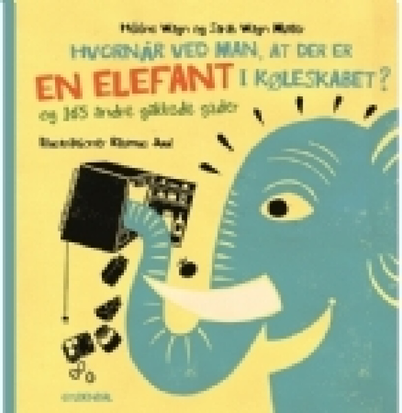 Hvornår ved man, at der er en elefant i køleskabet? - og 165 andre gakkede gåde | Hélène Wagn Sarah Wagn Møller | Språk: Dansk